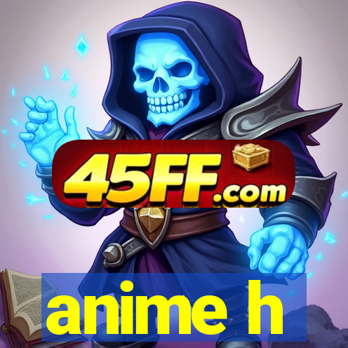 anime h